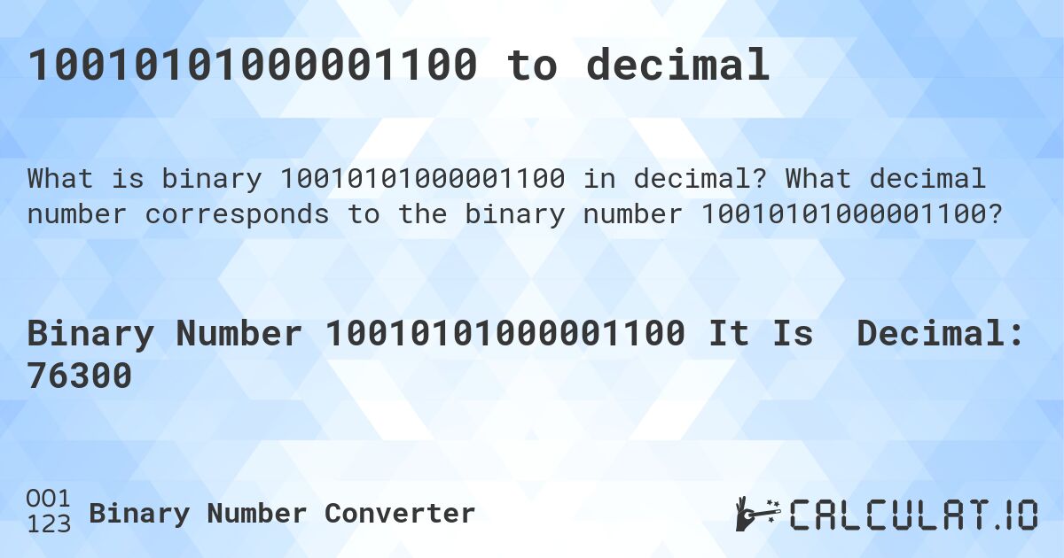 10010101000001100 to decimal. What decimal number corresponds to the binary number 10010101000001100?