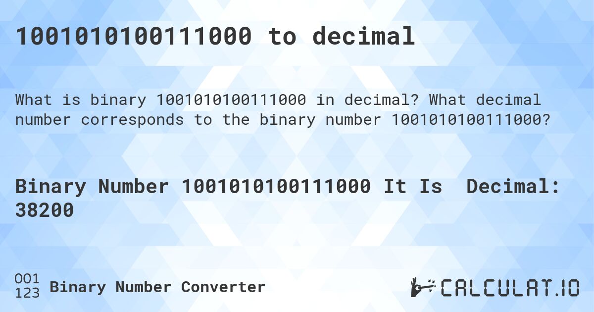 1001010100111000 to decimal. What decimal number corresponds to the binary number 1001010100111000?