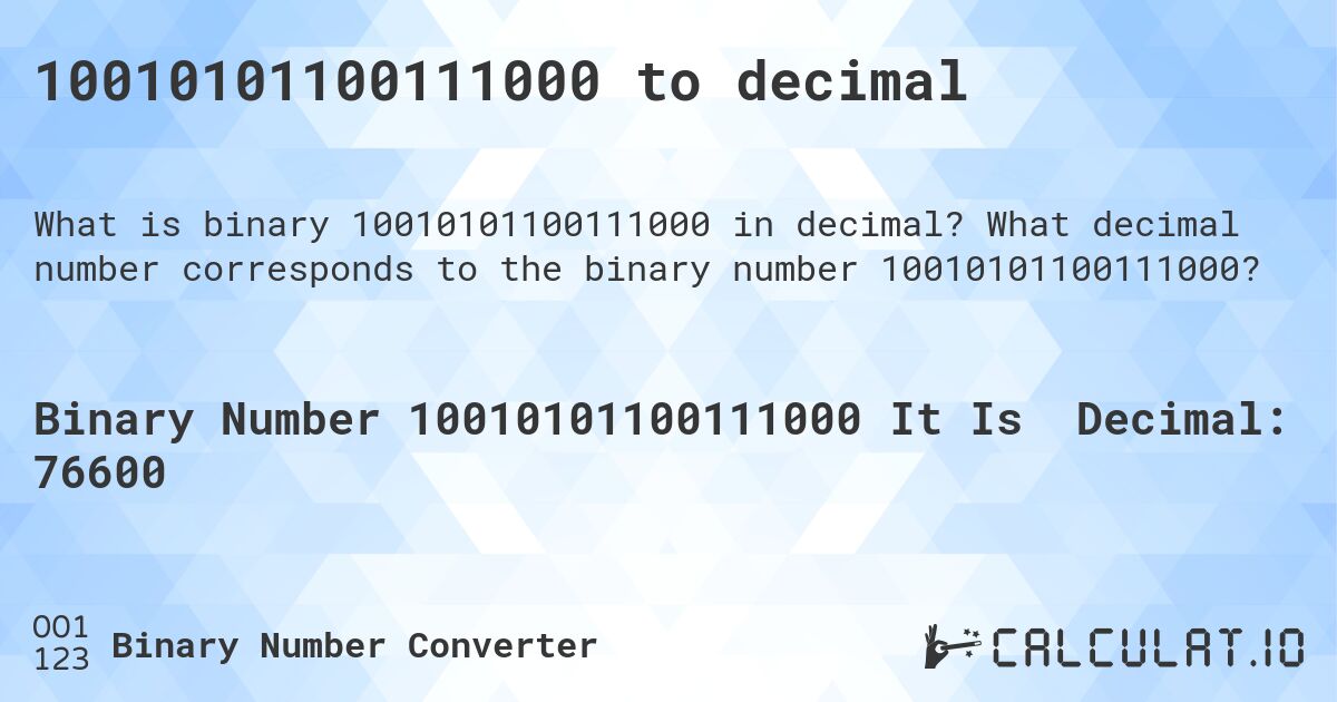 10010101100111000 to decimal. What decimal number corresponds to the binary number 10010101100111000?