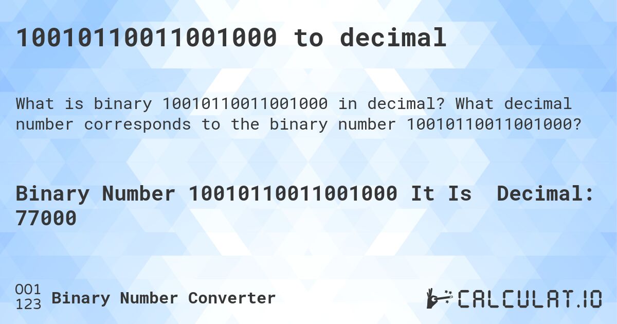 10010110011001000 to decimal. What decimal number corresponds to the binary number 10010110011001000?