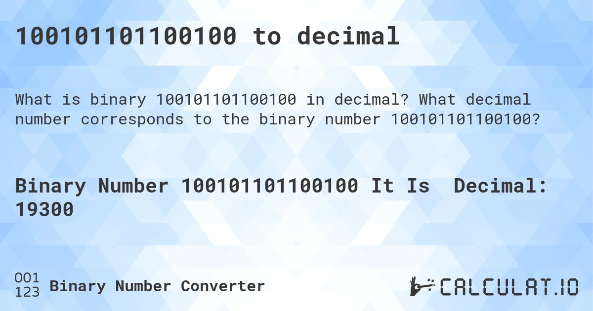 100101101100100 to decimal. What decimal number corresponds to the binary number 100101101100100?