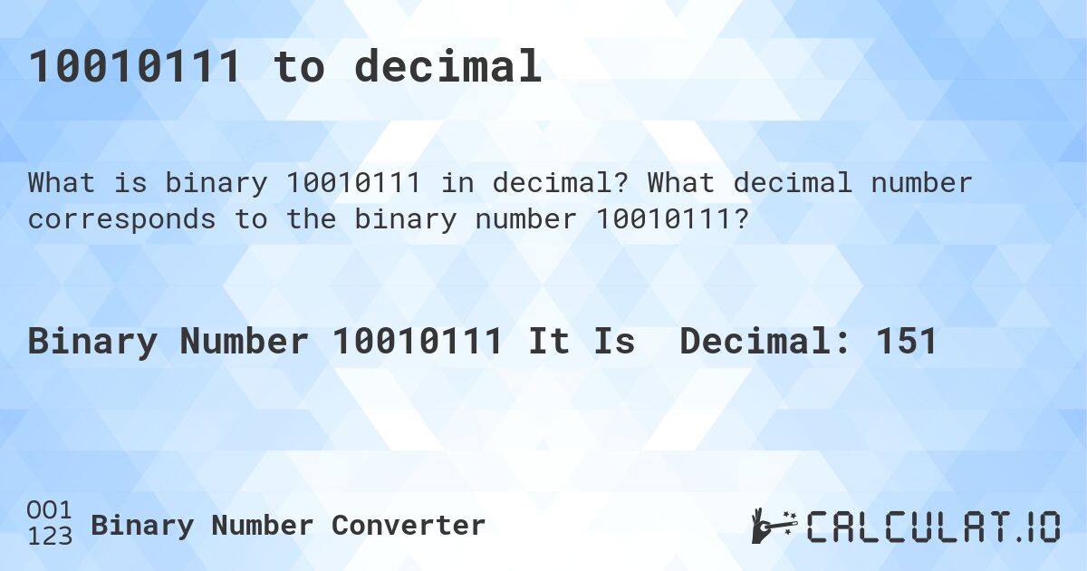 10010111 to decimal. What decimal number corresponds to the binary number 10010111?