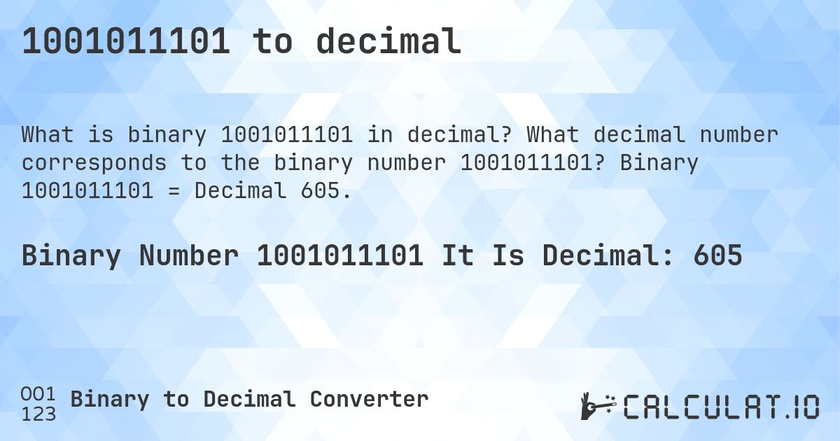 1001011101 to decimal. What decimal number corresponds to the binary number 1001011101? Binary 1001011101 = Decimal 605.