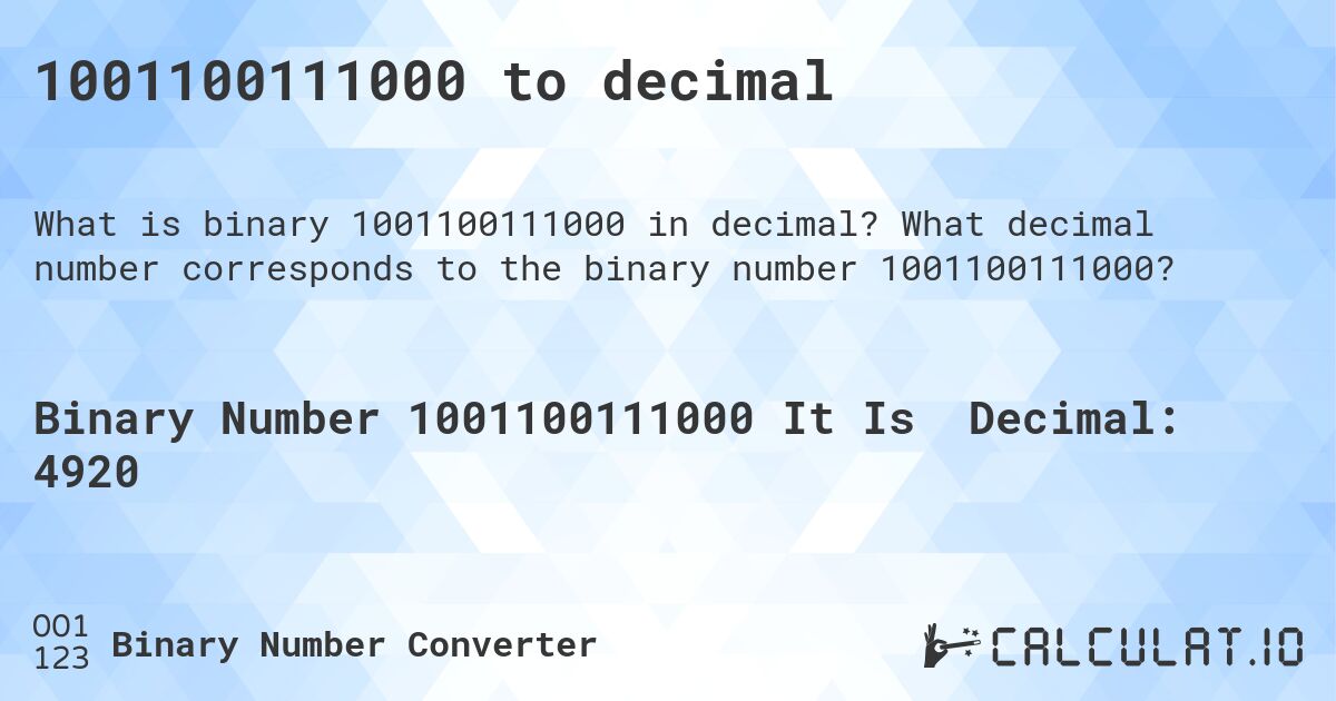 1001100111000 to decimal. What decimal number corresponds to the binary number 1001100111000?
