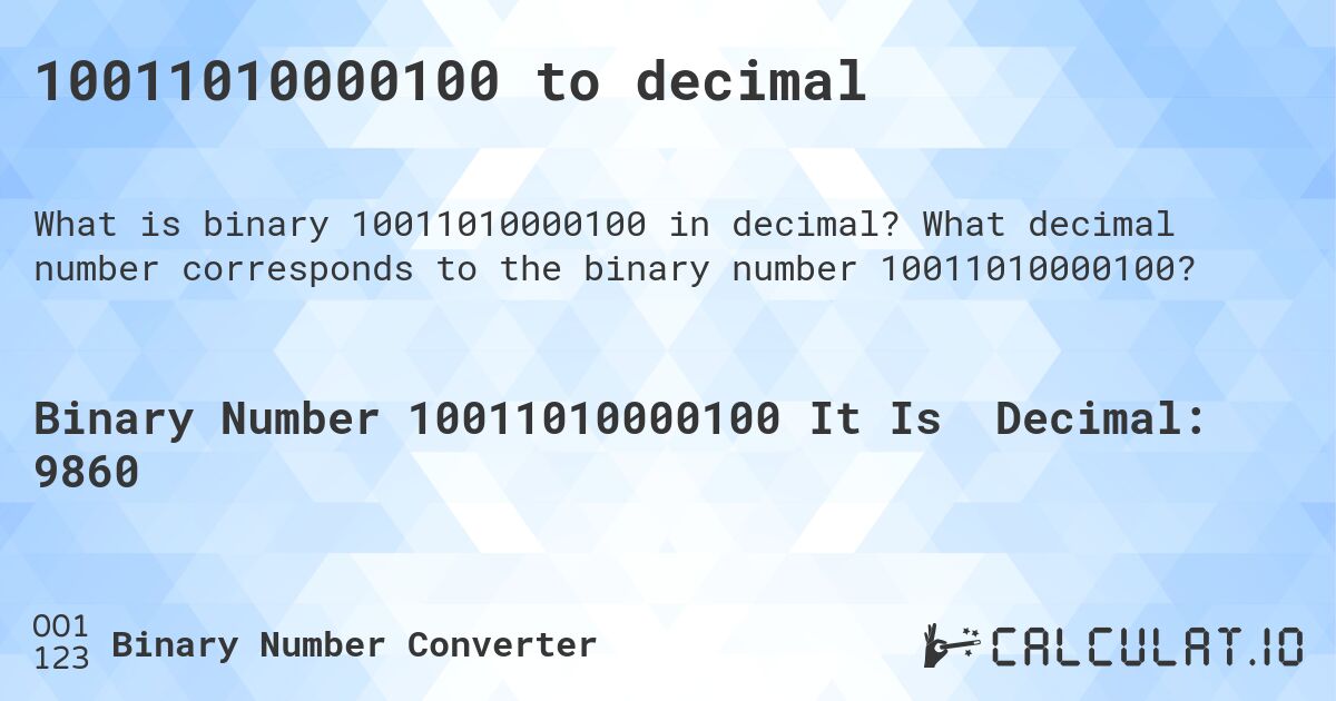 10011010000100 to decimal. What decimal number corresponds to the binary number 10011010000100?