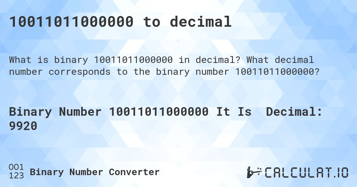 10011011000000 to decimal. What decimal number corresponds to the binary number 10011011000000?
