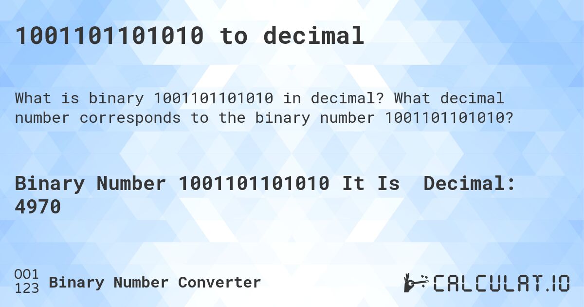 1001101101010 to decimal. What decimal number corresponds to the binary number 1001101101010?