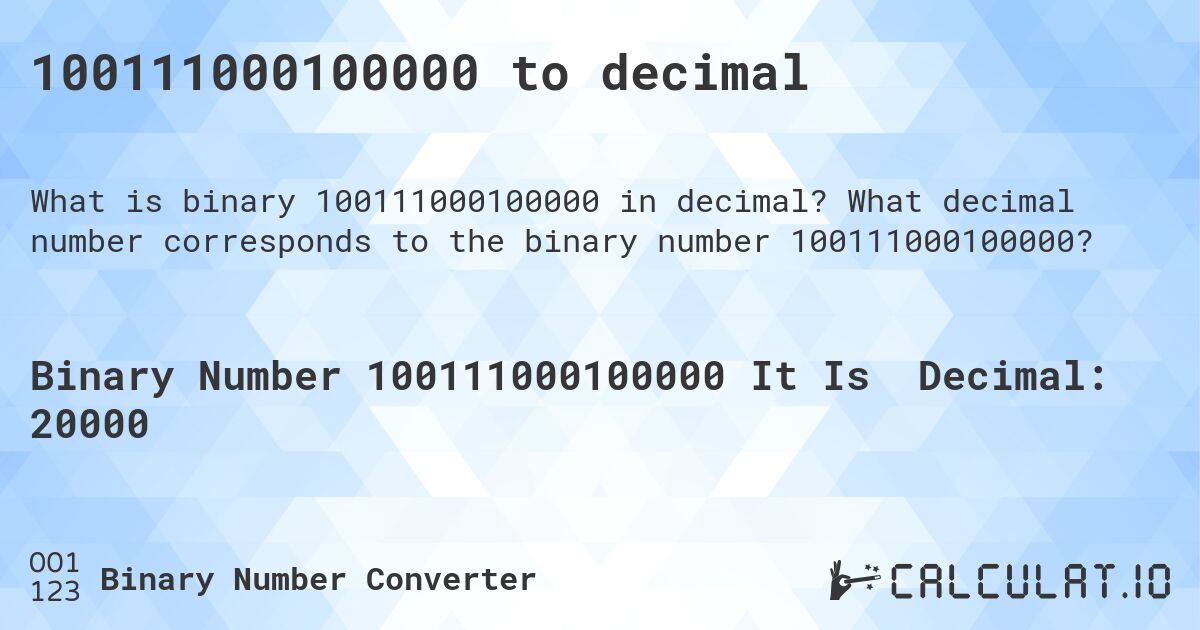 100111000100000 to decimal. What decimal number corresponds to the binary number 100111000100000?