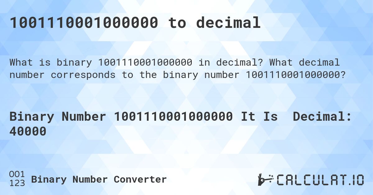 1001110001000000 to decimal. What decimal number corresponds to the binary number 1001110001000000?