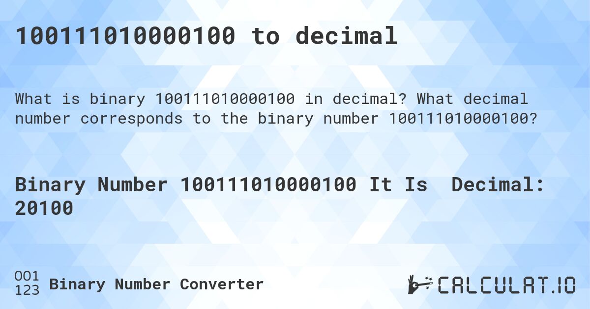 100111010000100 to decimal. What decimal number corresponds to the binary number 100111010000100?