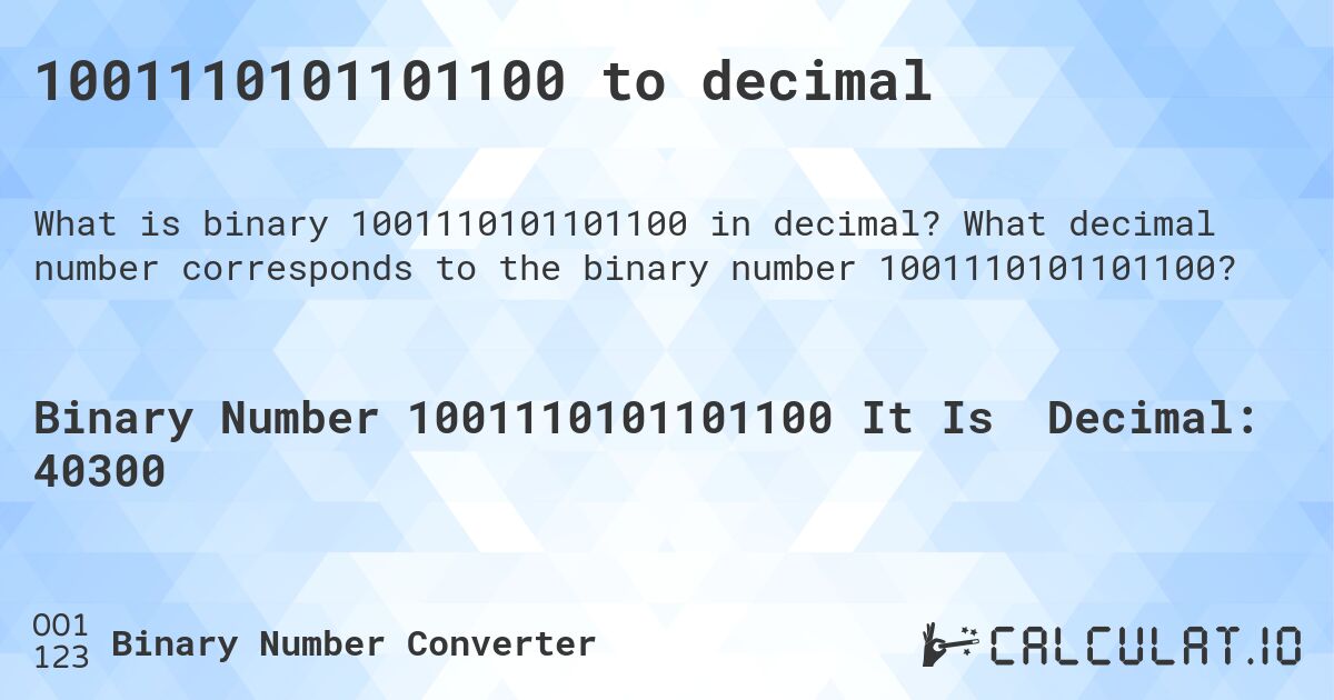 1001110101101100 to decimal. What decimal number corresponds to the binary number 1001110101101100?