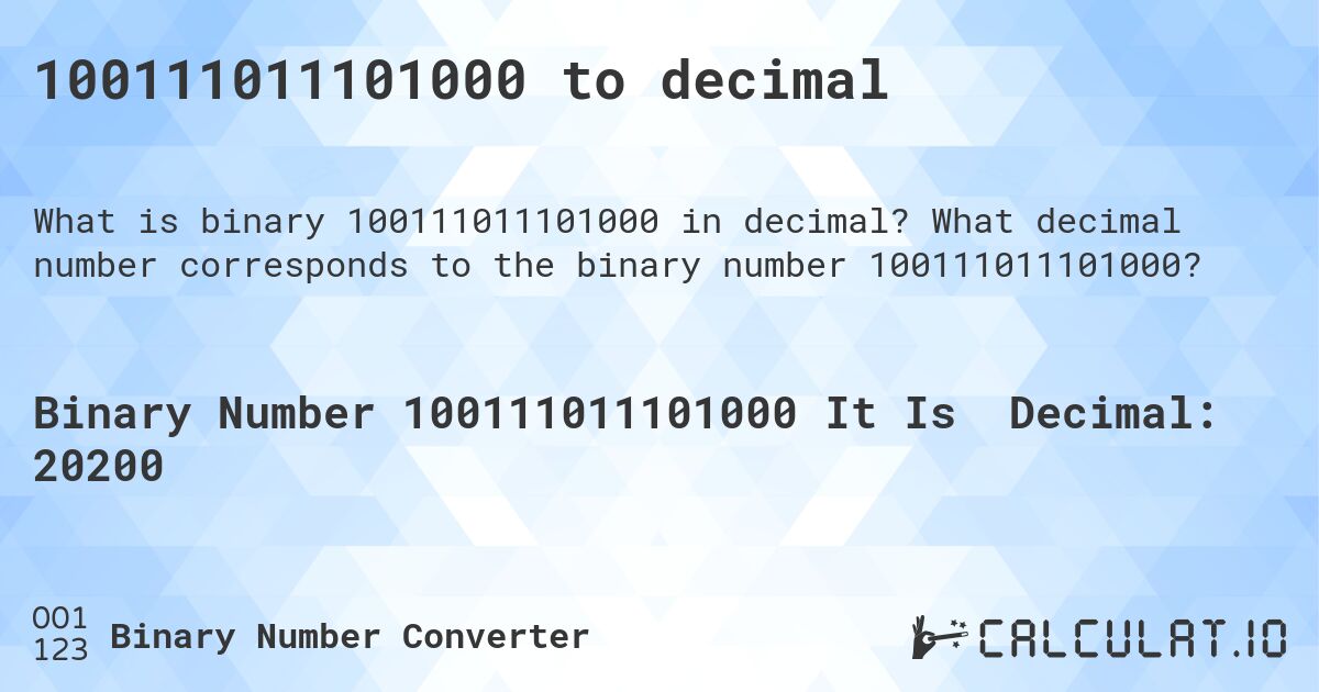 100111011101000 to decimal. What decimal number corresponds to the binary number 100111011101000?