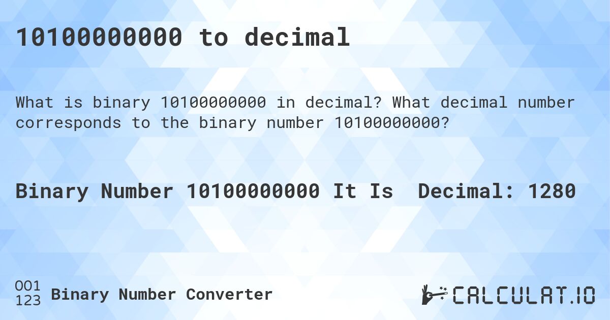 10100000000 to decimal. What decimal number corresponds to the binary number 10100000000?