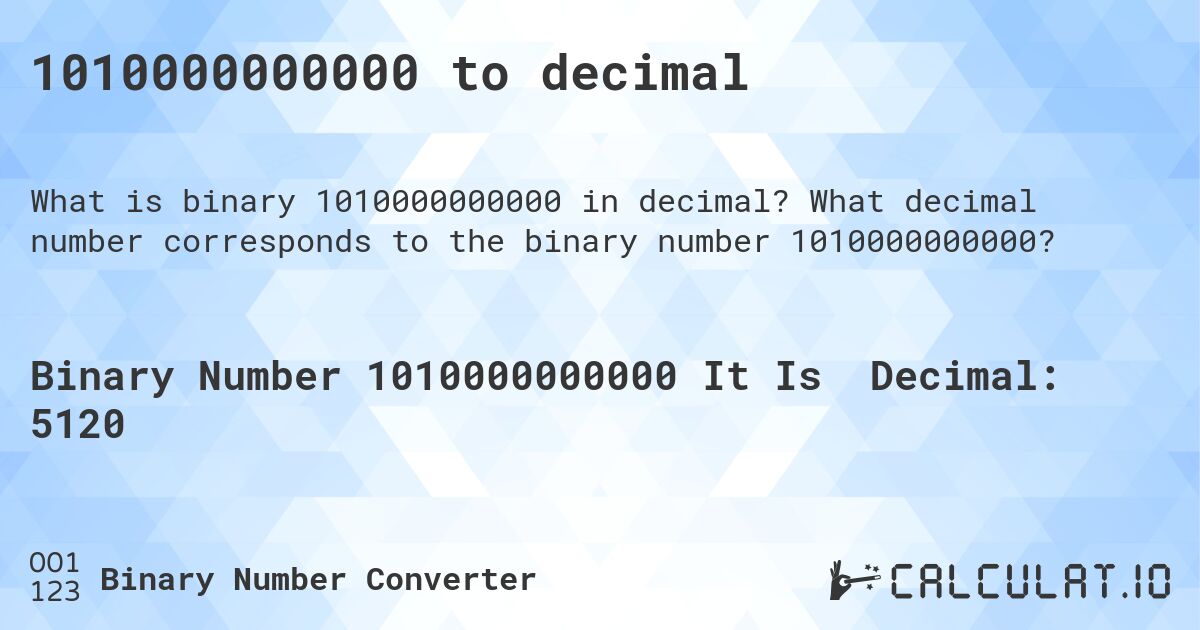 1010000000000 to decimal. What decimal number corresponds to the binary number 1010000000000?