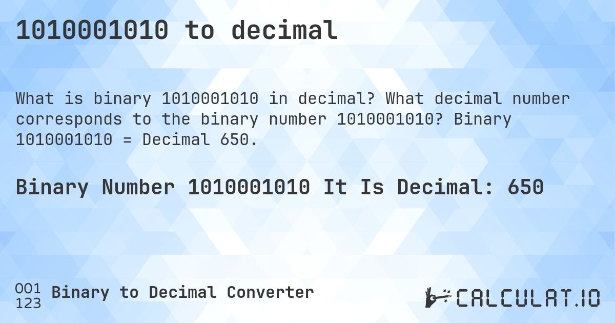 1010001010 to decimal. What decimal number corresponds to the binary number 1010001010? Binary 1010001010 = Decimal 650.