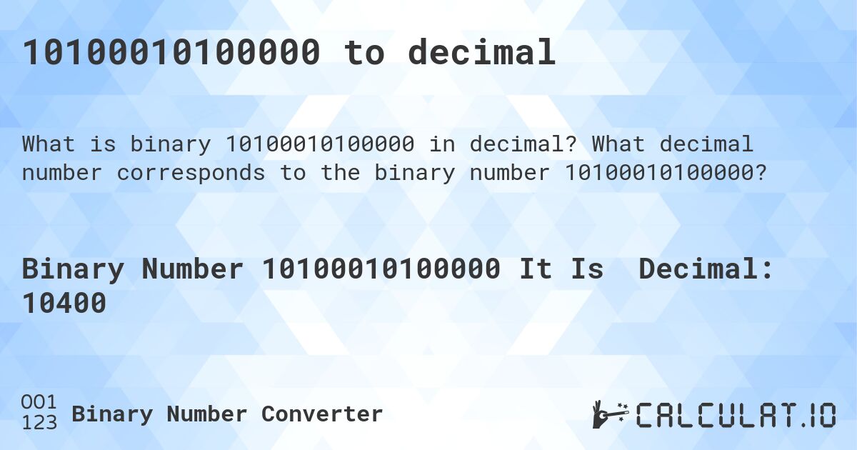 10100010100000 to decimal. What decimal number corresponds to the binary number 10100010100000?