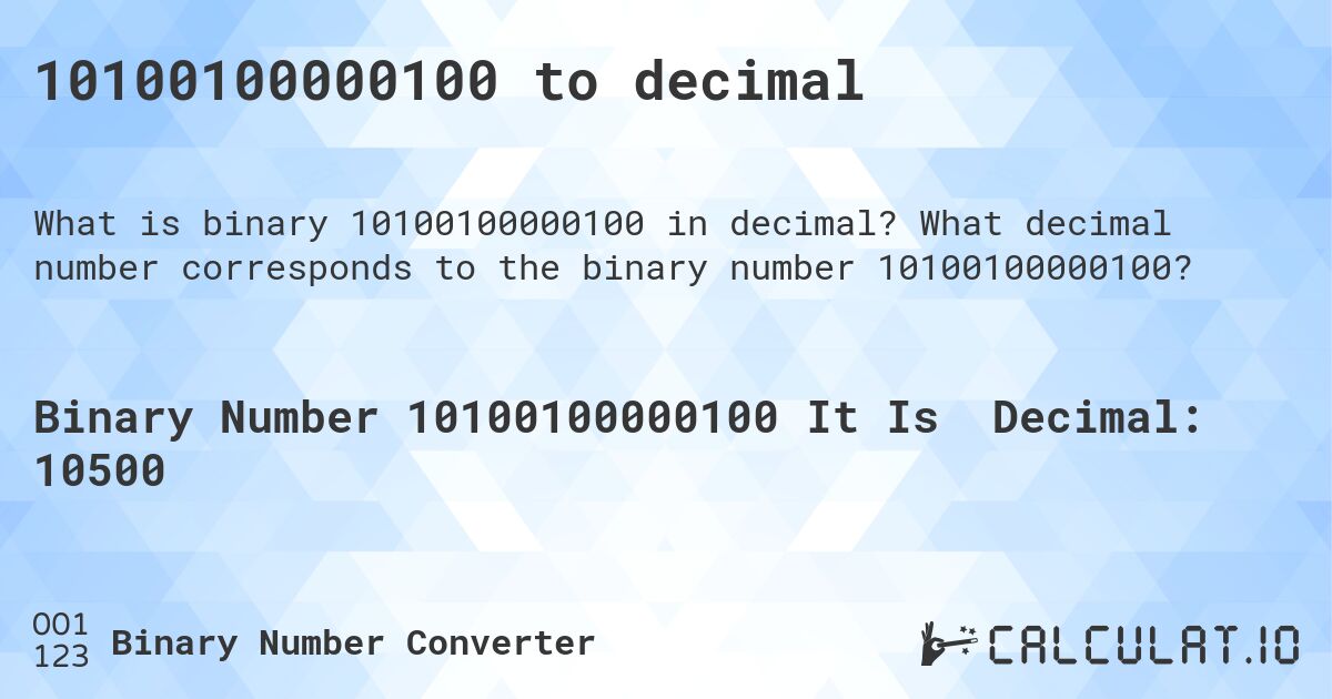 10100100000100 to decimal. What decimal number corresponds to the binary number 10100100000100?