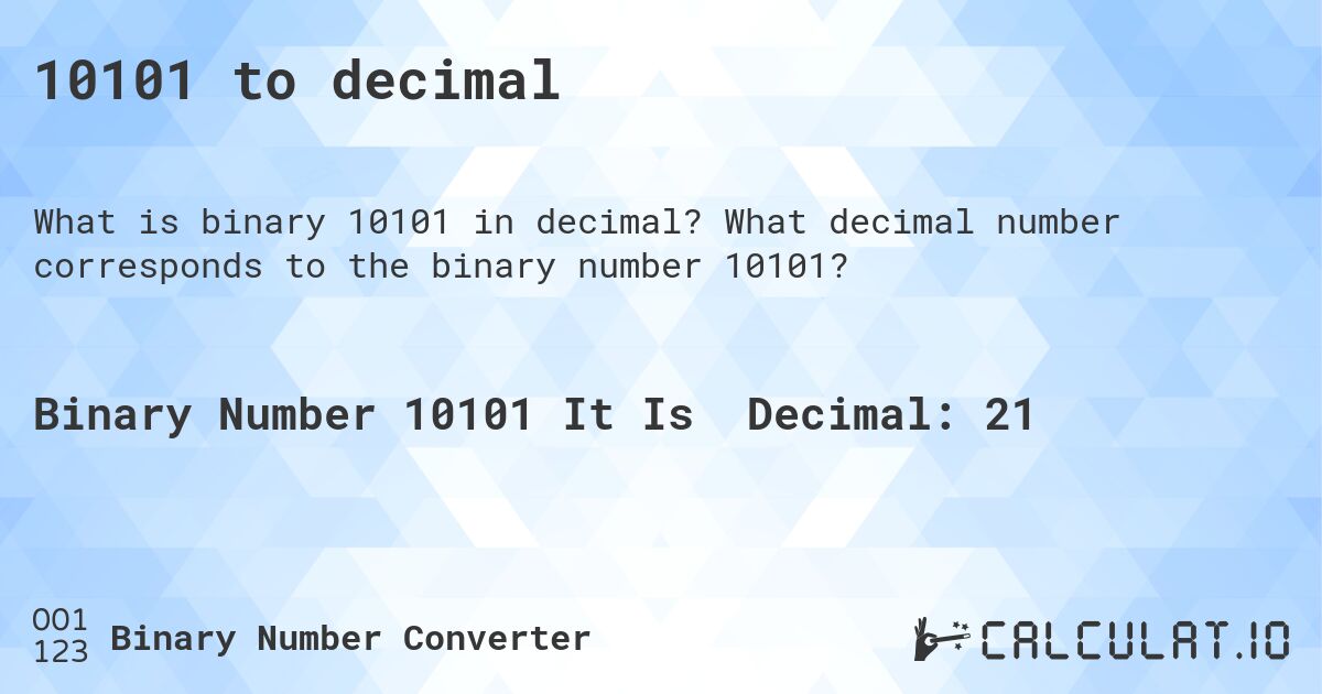 10101 to decimal. What decimal number corresponds to the binary number 10101?