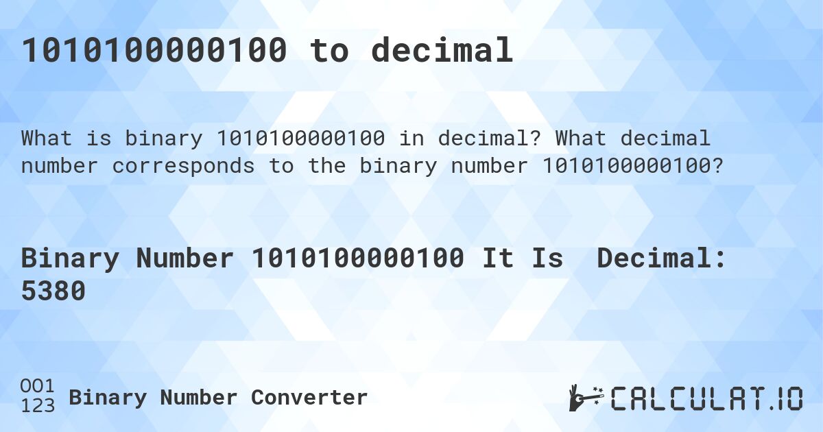 1010100000100 to decimal. What decimal number corresponds to the binary number 1010100000100?