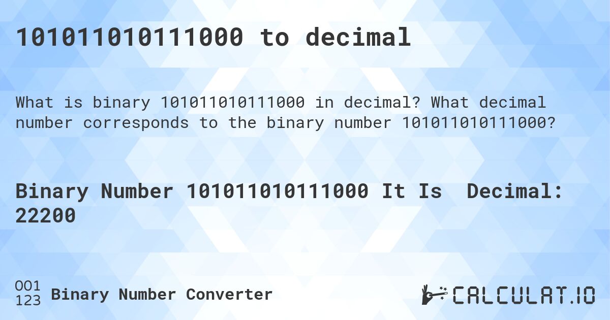 101011010111000 to decimal. What decimal number corresponds to the binary number 101011010111000?