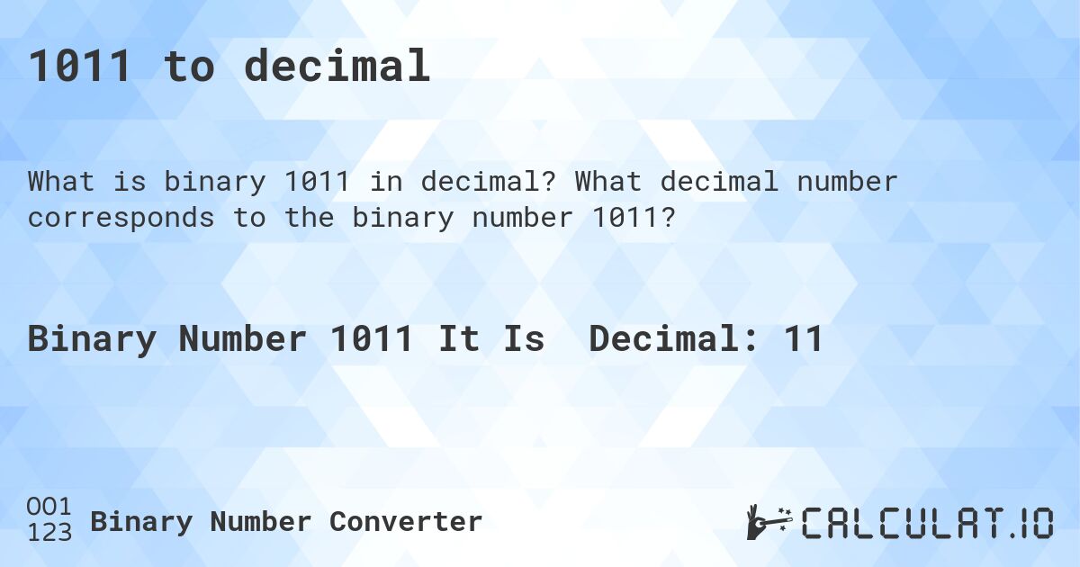 1011 to decimal. What decimal number corresponds to the binary number 1011?