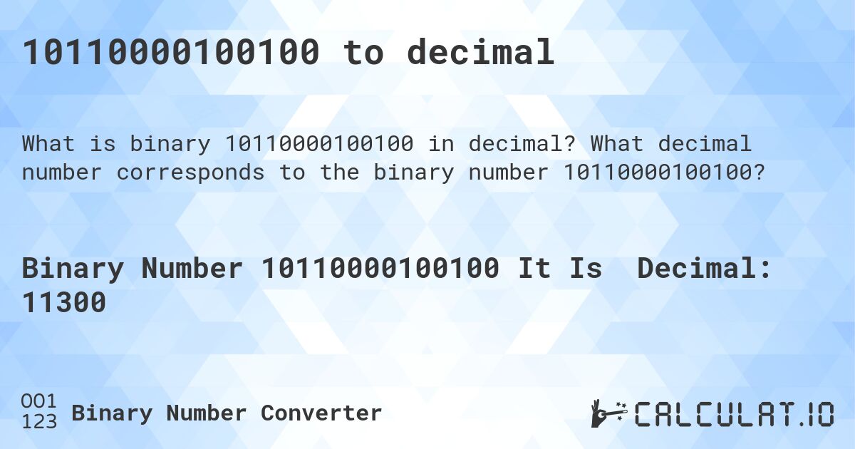 10110000100100 to decimal. What decimal number corresponds to the binary number 10110000100100?