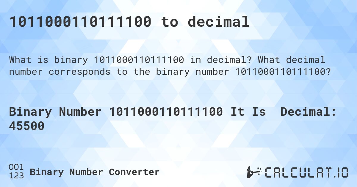 1011000110111100 to decimal. What decimal number corresponds to the binary number 1011000110111100?