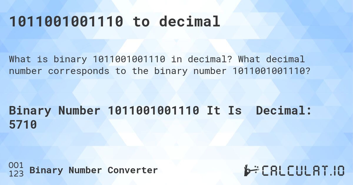 1011001001110 to decimal. What decimal number corresponds to the binary number 1011001001110?