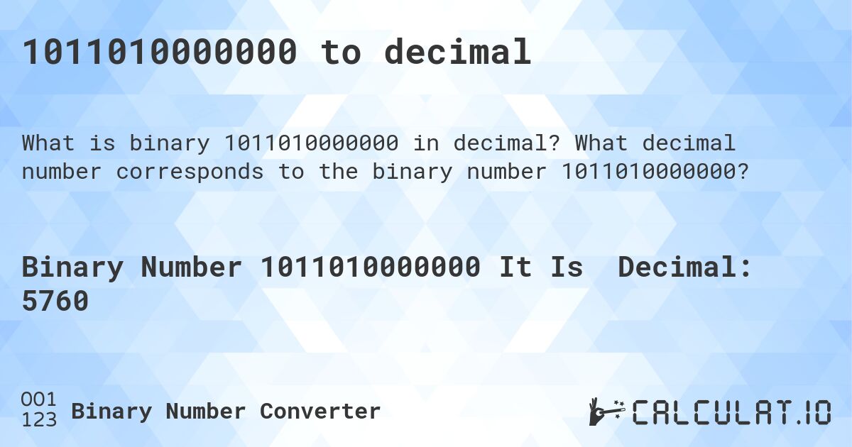 1011010000000 to decimal. What decimal number corresponds to the binary number 1011010000000?