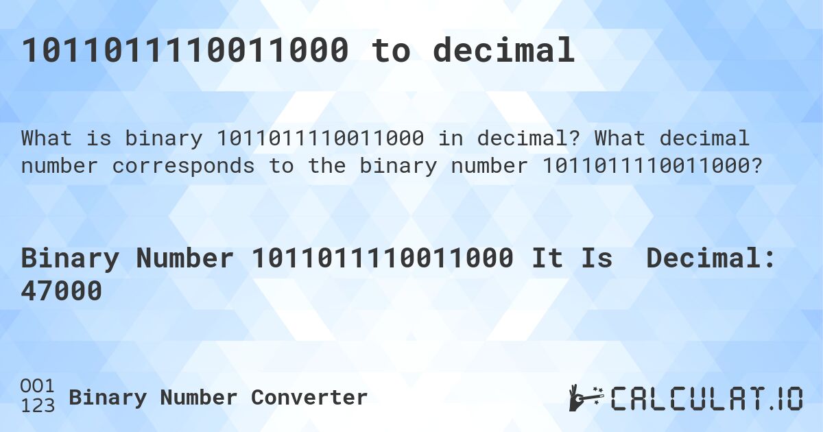 1011011110011000 to decimal. What decimal number corresponds to the binary number 1011011110011000?