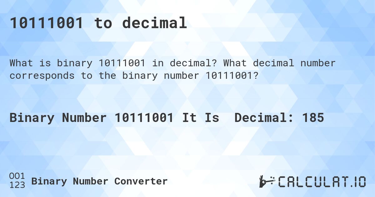 10111001 to decimal. What decimal number corresponds to the binary number 10111001?