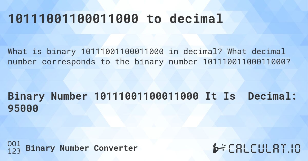 10111001100011000 to decimal. What decimal number corresponds to the binary number 10111001100011000?