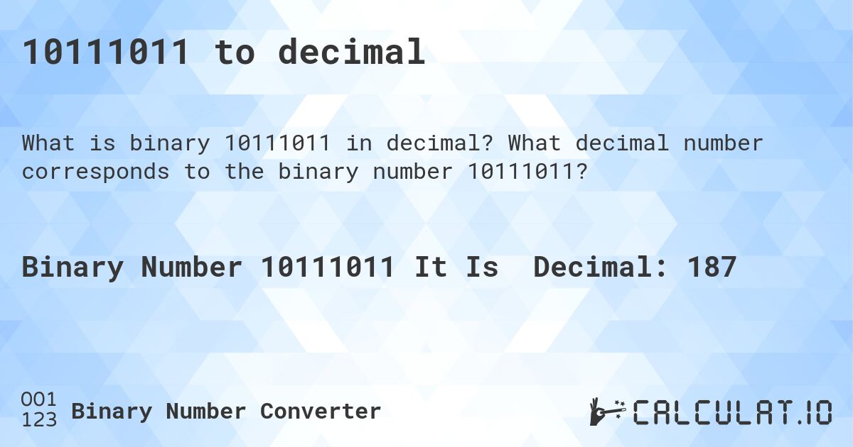 10111011 to decimal. What decimal number corresponds to the binary number 10111011?