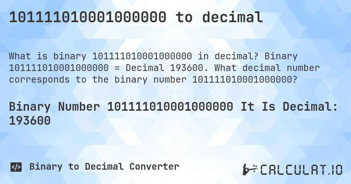 101111010001000000 to decimal. Binary 101111010001000000 = Decimal 193600. What decimal number corresponds to the binary number 101111010001000000?
