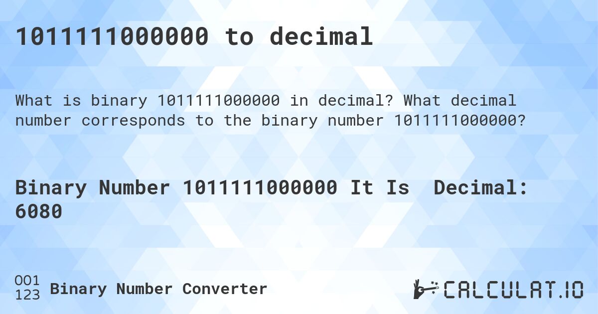 1011111000000 to decimal. What decimal number corresponds to the binary number 1011111000000?