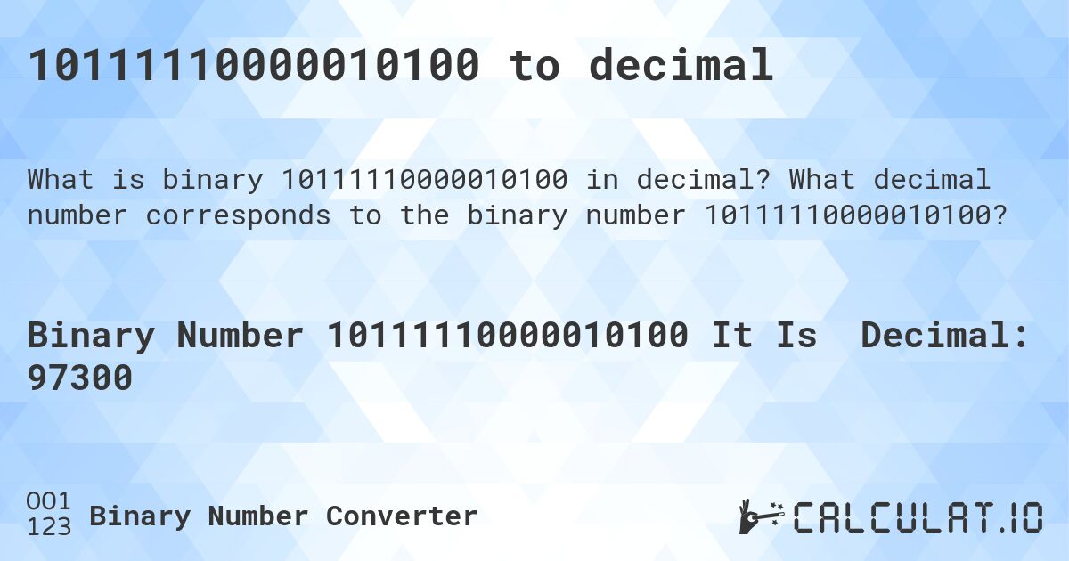 10111110000010100 to decimal. What decimal number corresponds to the binary number 10111110000010100?