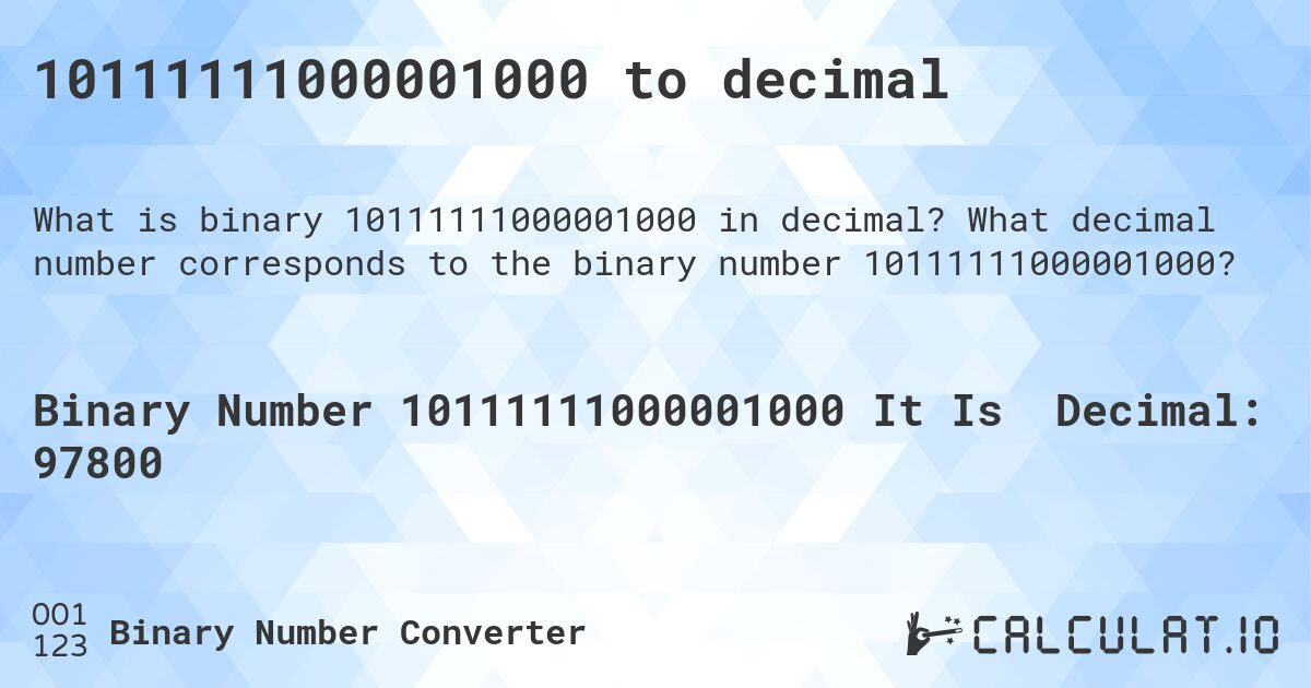 10111111000001000 to decimal. What decimal number corresponds to the binary number 10111111000001000?