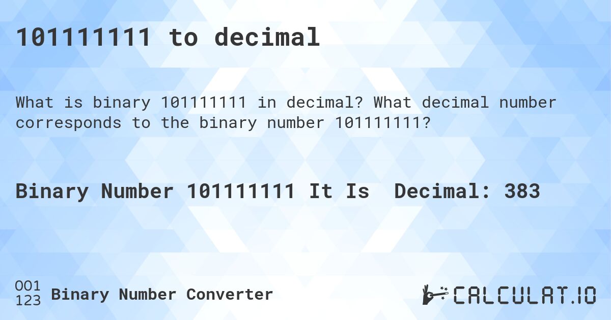 101111111 to decimal. What decimal number corresponds to the binary number 101111111?
