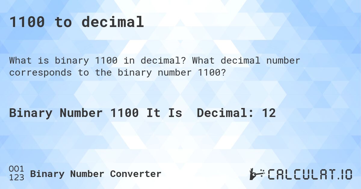 1100 to decimal. What decimal number corresponds to the binary number 1100?