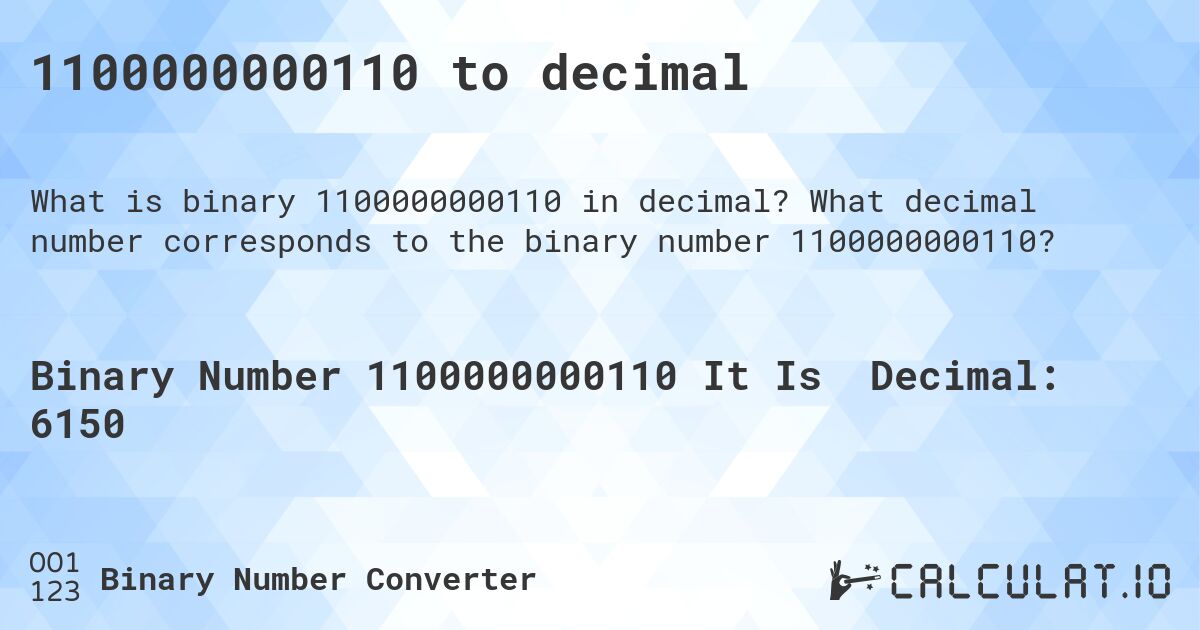 1100000000110 to decimal. What decimal number corresponds to the binary number 1100000000110?