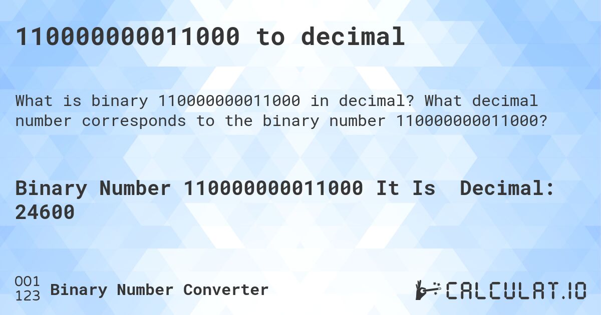 110000000011000 to decimal. What decimal number corresponds to the binary number 110000000011000?