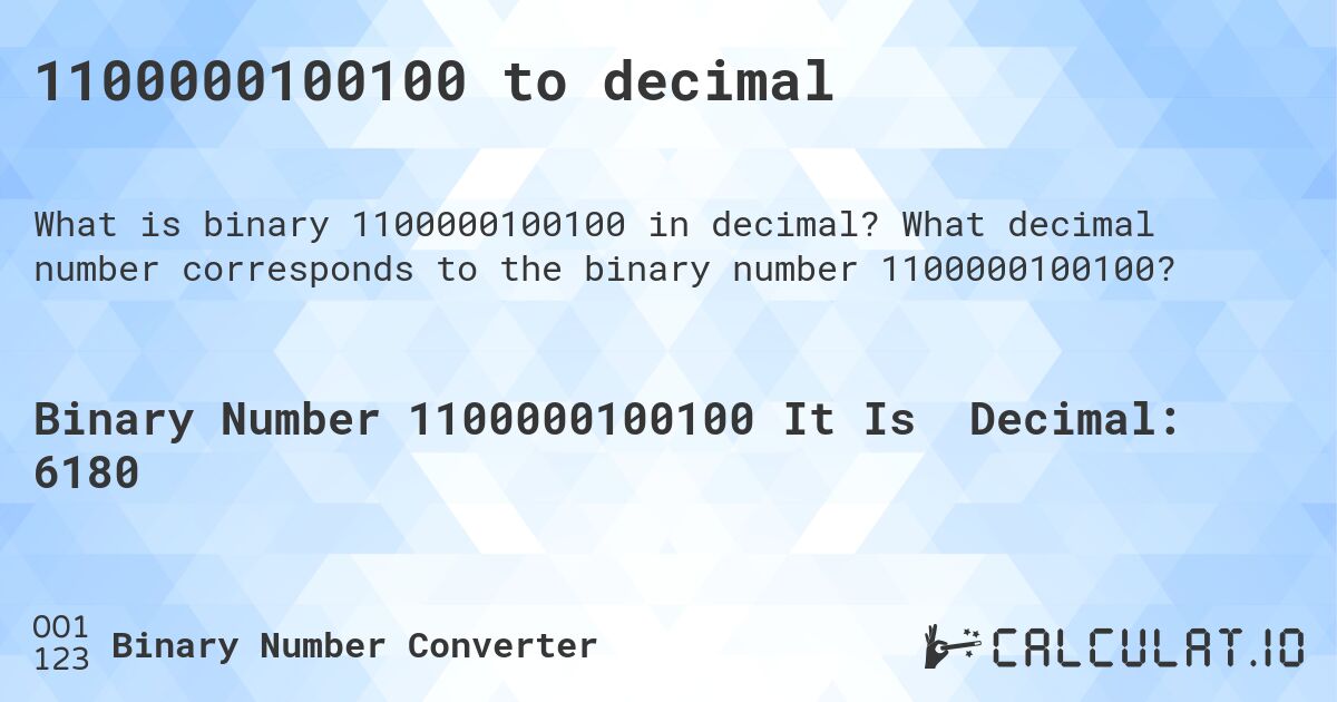 1100000100100 to decimal. What decimal number corresponds to the binary number 1100000100100?