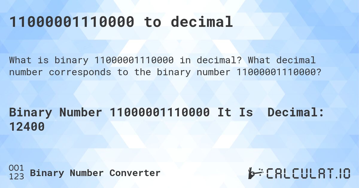 11000001110000 to decimal. What decimal number corresponds to the binary number 11000001110000?