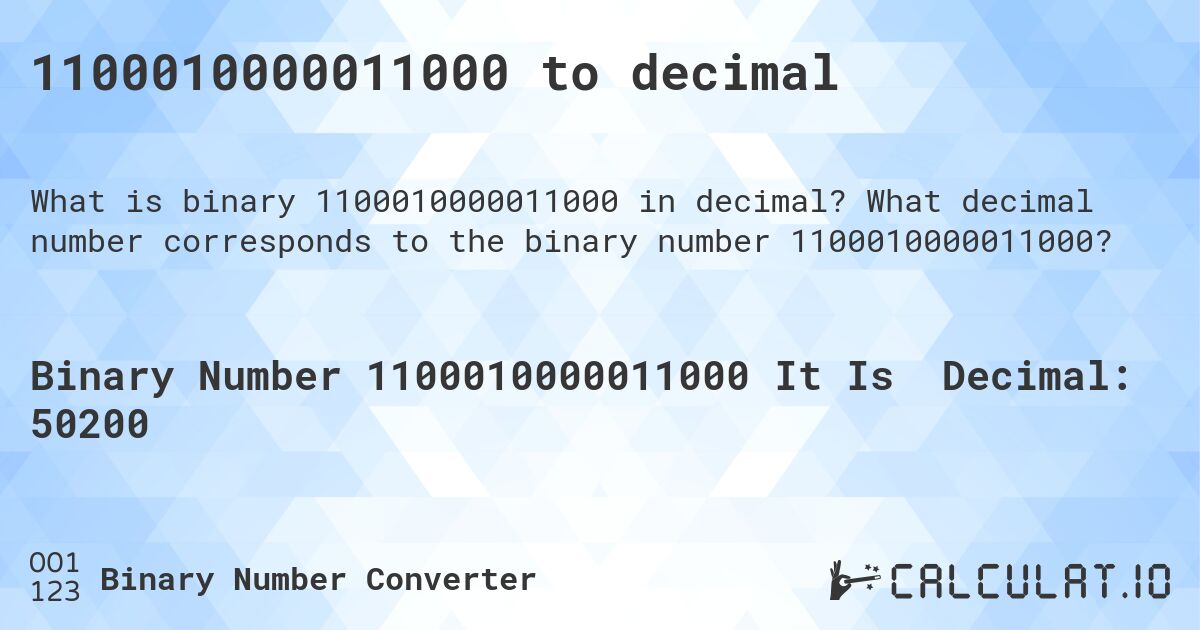 1100010000011000 to decimal. What decimal number corresponds to the binary number 1100010000011000?