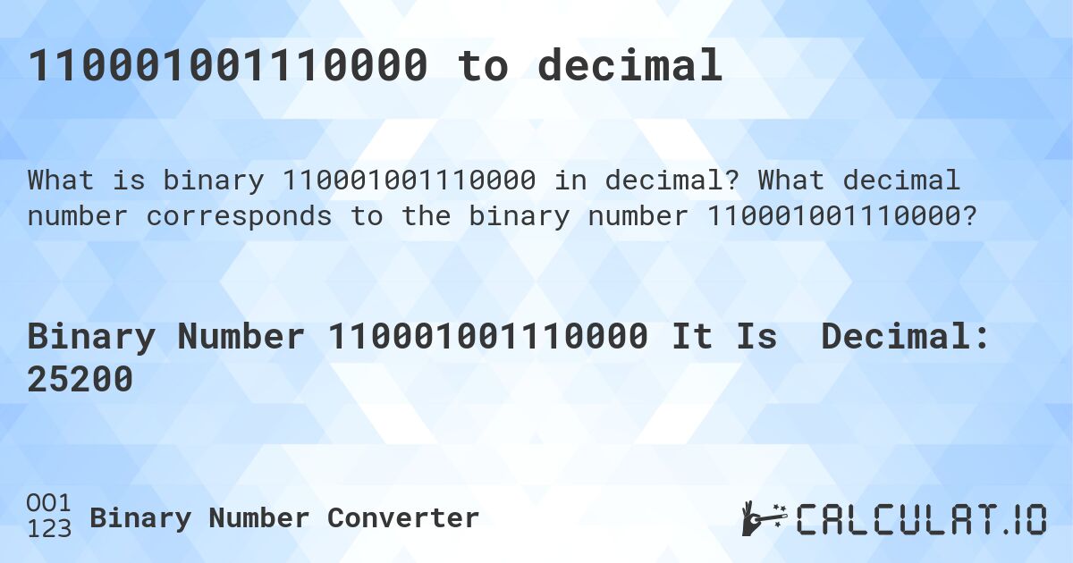 110001001110000 to decimal. What decimal number corresponds to the binary number 110001001110000?