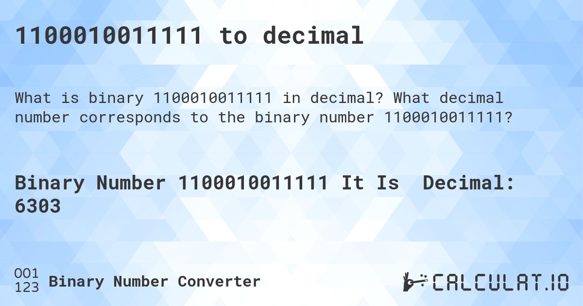 1100010011111 to decimal. What decimal number corresponds to the binary number 1100010011111?