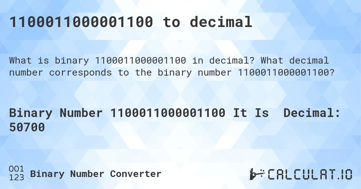 1100011000001100 to decimal. What decimal number corresponds to the binary number 1100011000001100?