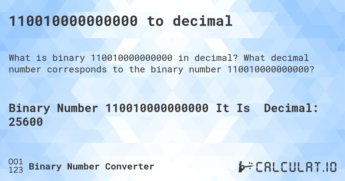 110010000000000 to decimal. What decimal number corresponds to the binary number 110010000000000?