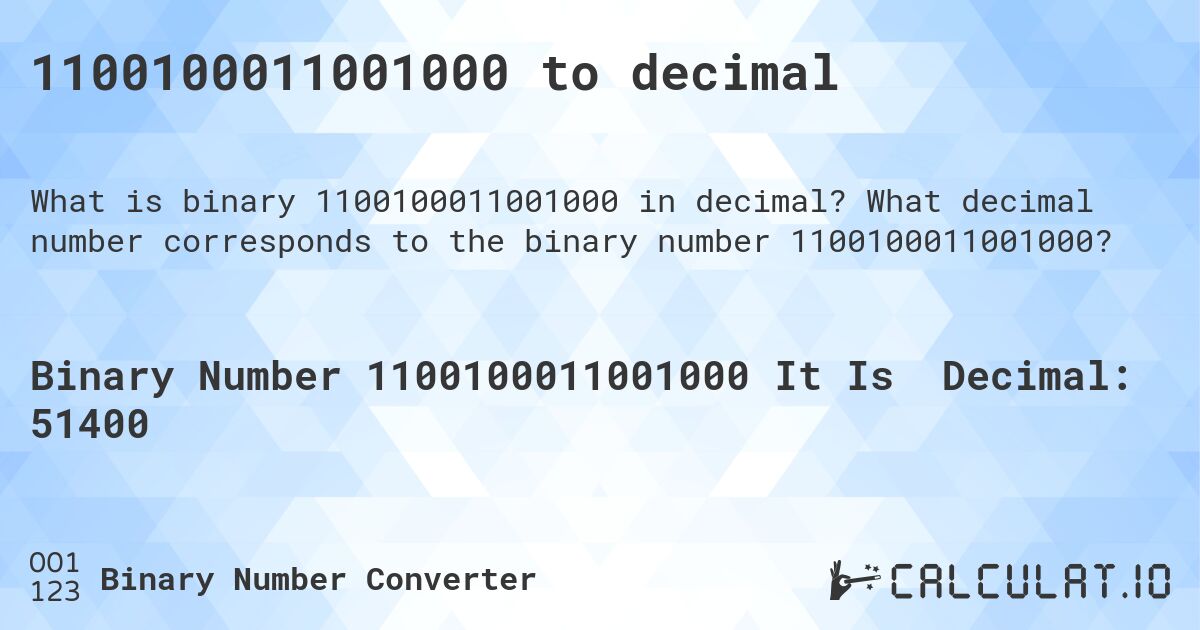 1100100011001000 to decimal. What decimal number corresponds to the binary number 1100100011001000?