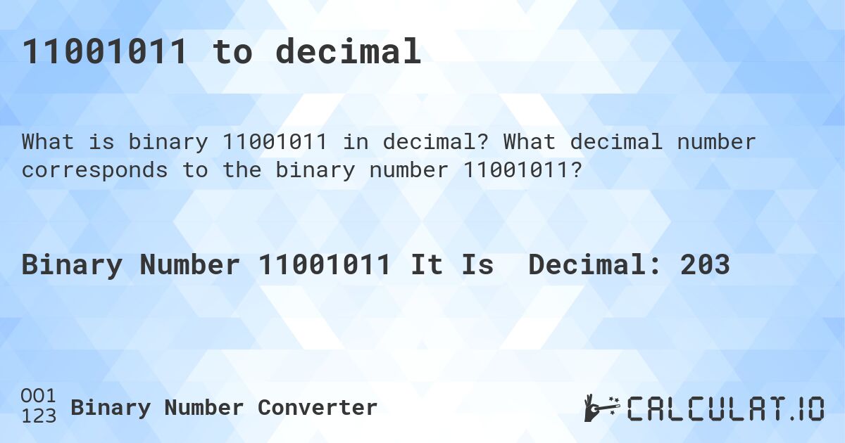 11001011 to decimal. What decimal number corresponds to the binary number 11001011?